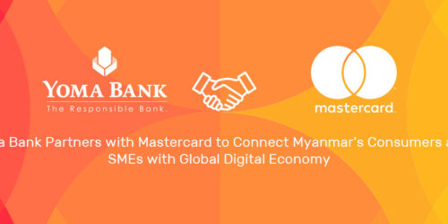Yoma Bank Partners with Mastercard to Connect Myanmar’s Consumers and SMEs to the Global Digital Economy
